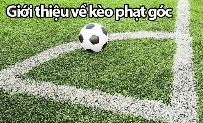 Giới thiệu kèo phạt góc là gì?