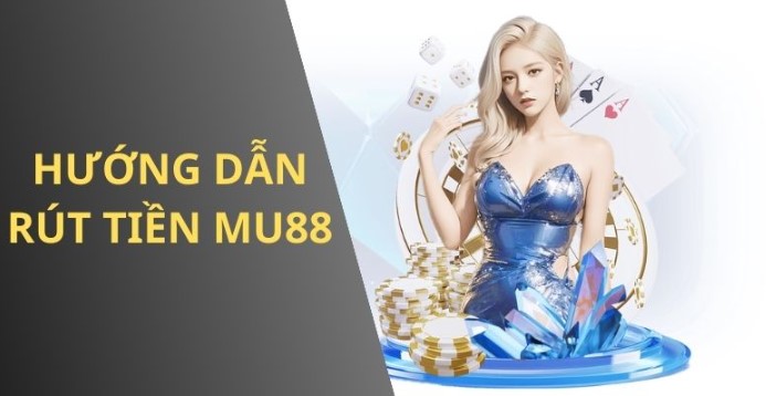 Mu88 – Chơi cá độ hay rút tiền liền tay