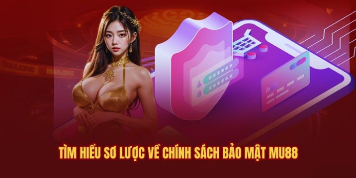 Quy định liên quan chính sách bảo mật Mu88 2024