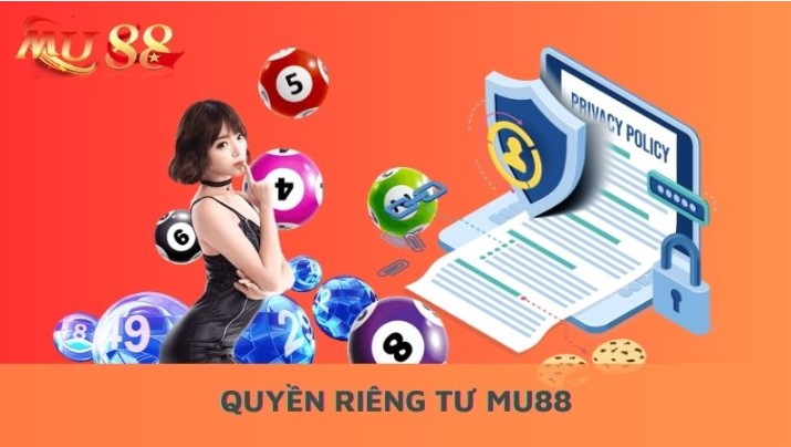 Quy định quyền riêng tư tại Mu88 mới nhất